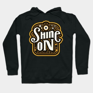 SHINE ON - TYPOGRAPHY INSPIRATIONAL QUOTES Hoodie